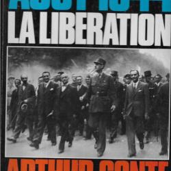 aout 1944 la libération d'arthur conte , pétain, de gaulle , résistance , collaboration , occupation