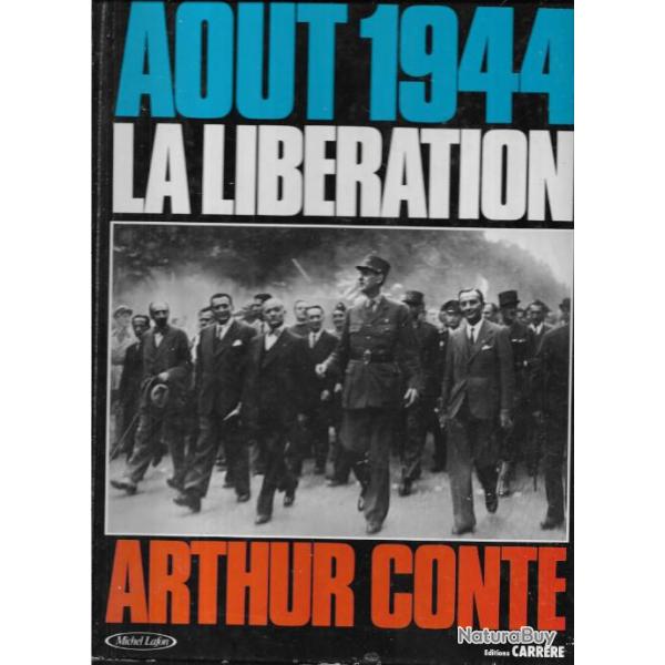 aout 1944 la libration d'arthur conte , ptain, de gaulle , rsistance , collaboration , occupation