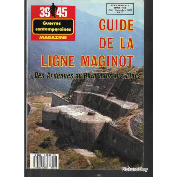 39-45 Magazine hors srie n6 ancienne srie guide de la ligne maginot , des ardennes au rhin ,alpes