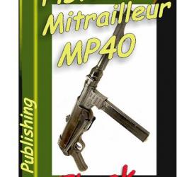 Pistolet mitrailleur allemand MP40 expliqué (ebook)