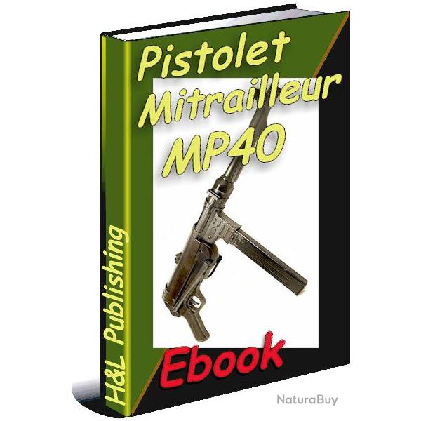 Pistolet mitrailleur allemand MP40 expliqu (ebook)