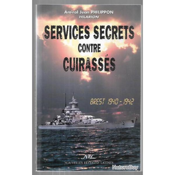 Services secrets contre cuirasss   De l'Amiral Jean Philippon brest 1940-1942 scharnhorst et gneise