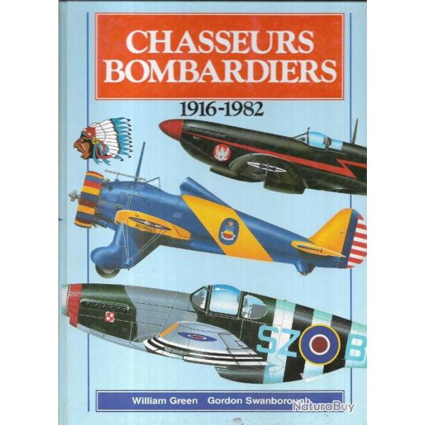 chasseurs bombardiers 1916-1982 , de william green et gordon swanborough