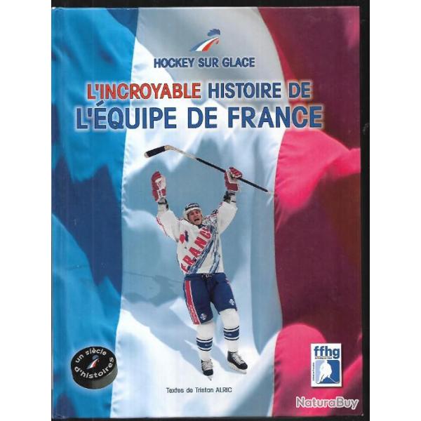 hockey sur glace , l'incroyable histoire de l'quipe de france tristan alric