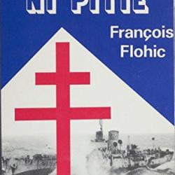 Ni chagrin ni pitié - Souvenirs d'un marin de la France libre - François Flohic