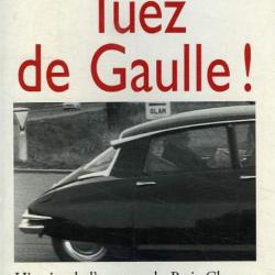 Tuez de Gaulle Histoire de l'attentat du Petit Clamart Georges Fleury