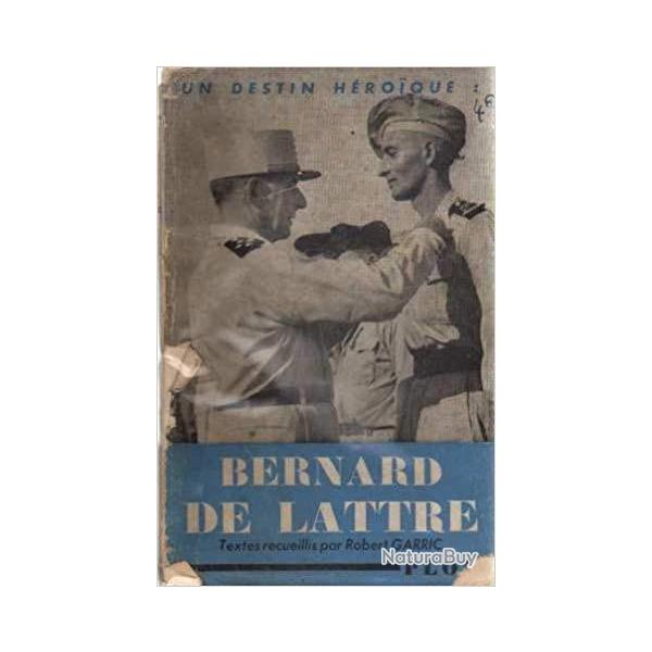 Un destin hroque, Bernard de Lattre - Robert Garric - dition 1952