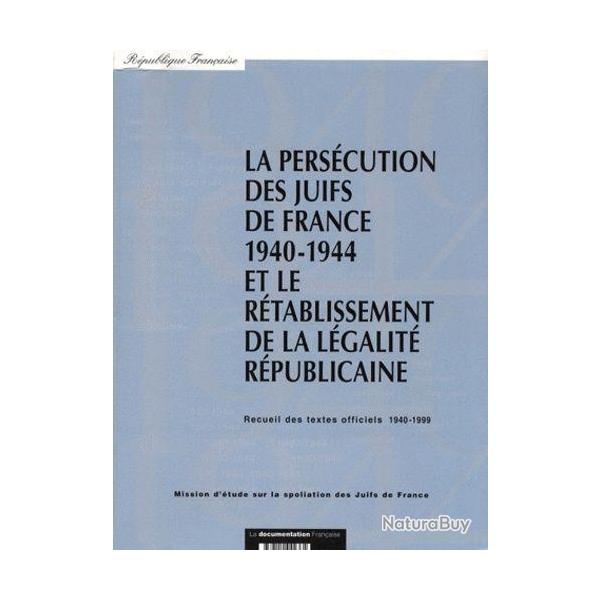 La perscution des juifs de France 1940-1944 et le rtablissement de la lgalit rpublicaine