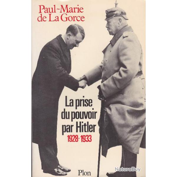 La prise du pouvoir par Hitler 1928-1933 - Paul Marie de LaGorce