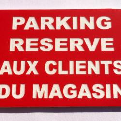 Panneau "PARKING RESERVE AUX CLIENTS DU MAGASIN" format 200 x 300 mm fond ROUGE
