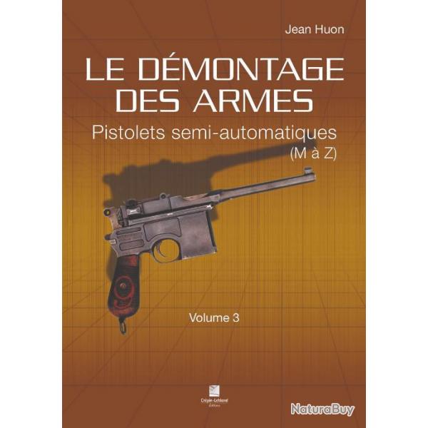 LE DMONTAGE DES ARMES - PISTOLETS SEMI-AUTOMATIQUES (DE M  Z) - VOLUME 3