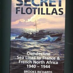 SECRET FLOTILLAS Clandestine sea lines to France & french north africa  1940-1944 -  Brooks Richards