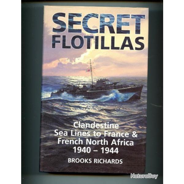 SECRET FLOTILLAS Clandestine sea lines to France & french north africa  1940-1944 -  Brooks Richards