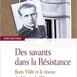 Des savants dans la résistance, Boris Vildé et le réseau du Musée de l'Homme  - Anne Hogenhuis