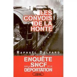 Les convois de la honte - enquête sur la SNCF et la déportation Raphaël Delpard