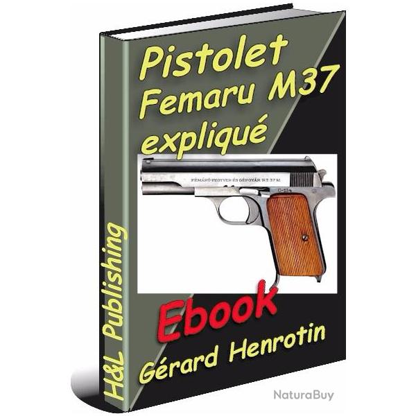 Pistolet Femaru M37 expliqu (ebook)