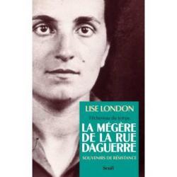 La mégère de la rue Daguerre, souvenirs de résistance - Lise London