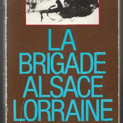 la brigade alsace lorraine léon mercadet 1944-1945,  alsaciens , andré malraux