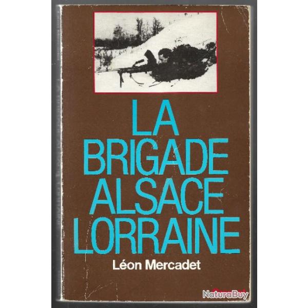la brigade alsace lorraine lon mercadet 1944-1945,  alsaciens , andr malraux