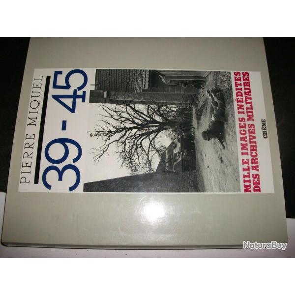 Livre 39/45 mille images par Pierre Miquel 276 pages et4