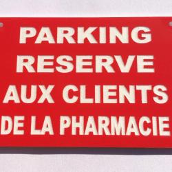 Panneau "PARKING RESERVE AUX CLIENTS DE LA PHARMACIE" format 300 x 400 mm fond ROUGE