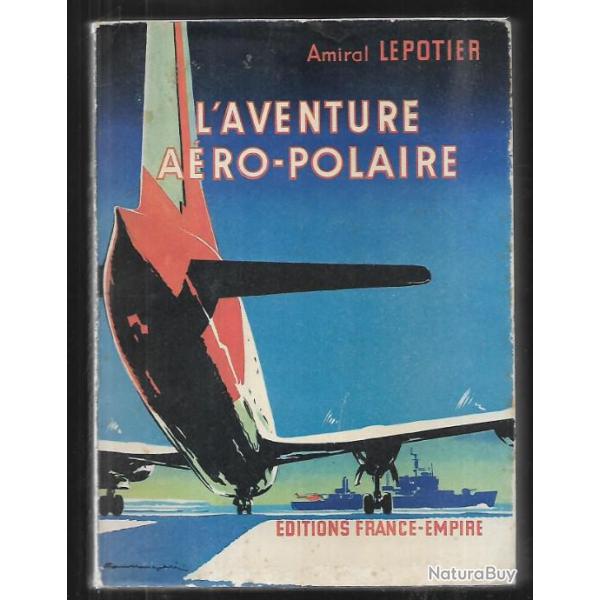 l'aventure aro-polaire. amiral lepotier , aviation