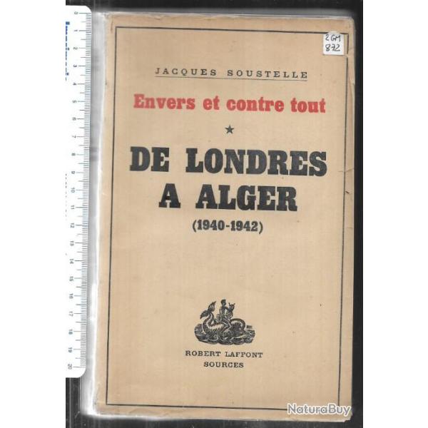 de londres  alger 1940-1942 envers et contre tout de jacques soustelle