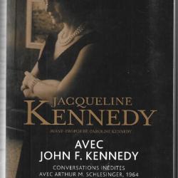 jacqueline kennédy avec john f.kennedy conversations inédites avec arthur m.schlesinger 1964