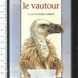 le vautour de claude-marie vadrot , gypaete barbu , vautour fauve, moine ,