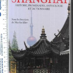 shanghai histoire , promenades , anthologie et dictionnaire nicolas idier