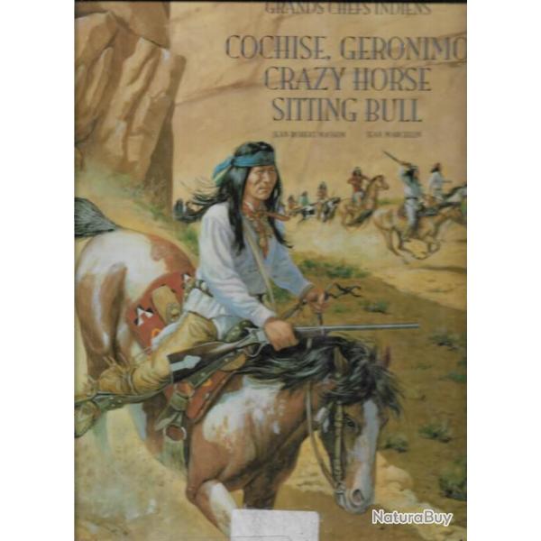 Cochise, Gronimo, Crazy Horse, Sitting Bull..grands chefs indiens