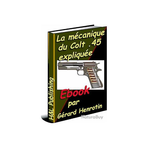 La mcanique du Colt .45 explique - Ebook