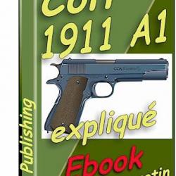 Pistolet Colt modèle 1911 A1 expliqué