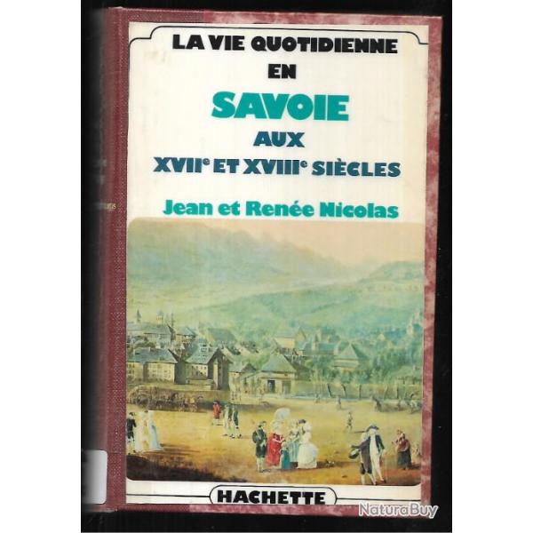 la vie quotidienne en savoie aux XVIIe et  XVIIIe sicles de jean et rene nicolas