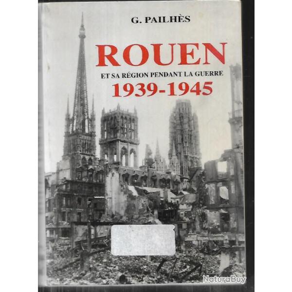 rouen et sa rgion pendant la guerre 1939-1945 de gaston pailhs