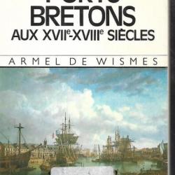 la vie quotidienne dans les ports bretons aux XVIIe-XVIIIe siècle d'armel de wismes