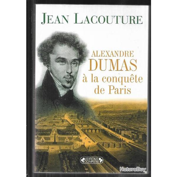 alexandre dumas  la conqute de paris de jean lacouture