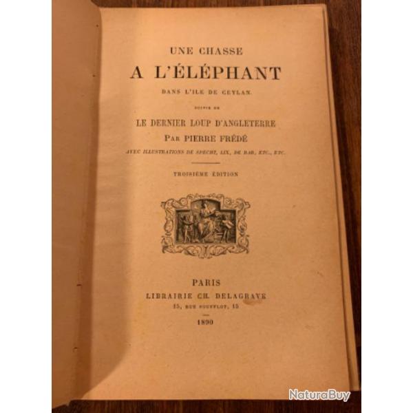 Livre ancien (1890) CHASSE A L LPHANT  CEYLAN et DERNIER LOUP D'ANGLETERRE Pierre FREDE