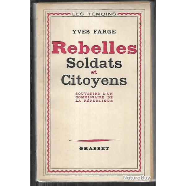 Rebelles soldats et citoyens. rsistance  yves farge , souvenirs d'un commissaire de la rpublique
