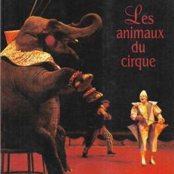 Les Animaux du Cirque de Pierre Robert Levy , spectacle dompteurs dresseurs
