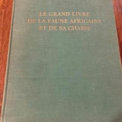 LE GRAND LIVRE DE LA FAUNE AFRICAINE ET DE SA CHASSE - Divers auteurs 1954
