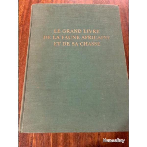 LE GRAND LIVRE DE LA FAUNE AFRICAINE ET DE SA CHASSE - Divers auteurs 1954