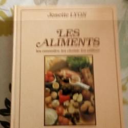 Les Aliments : Les Connaître - Les Choisir - Les Utiliser, Josette Lyon, 1989, Ed. Ramsay, 382 pages