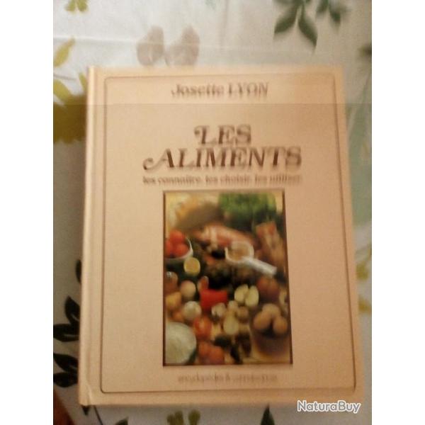 Les Aliments : Les Connatre - Les Choisir - Les Utiliser, Josette Lyon, 1989, Ed. Ramsay, 382 pages