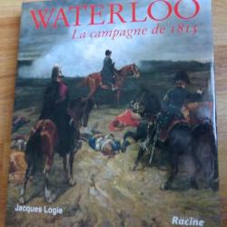 WATERLOO La campagne de1815 de Jacques Logie