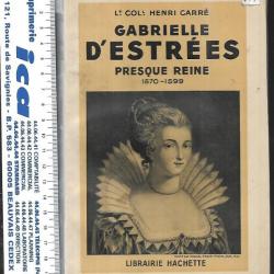 Gabrielle  d'estrées ,presque reine 1570-1599 du lt colonel henri carré