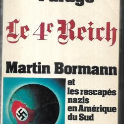 le 4e reich , martin bormann et les rescapés nazis en amérique du sud de ladislas farago