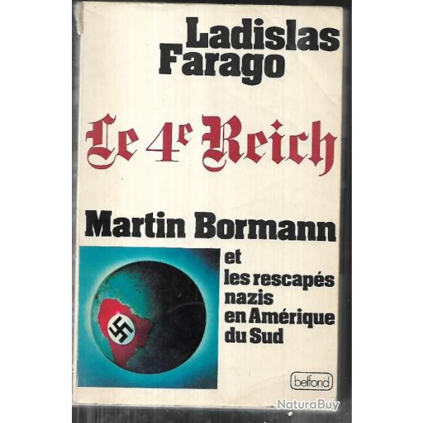 le 4e reich , martin bormann et les rescaps nazis en amrique du sud de ladislas farago