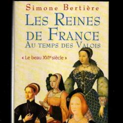 les reines de france au temps des valois le beau XVIe siècle de simone bertière