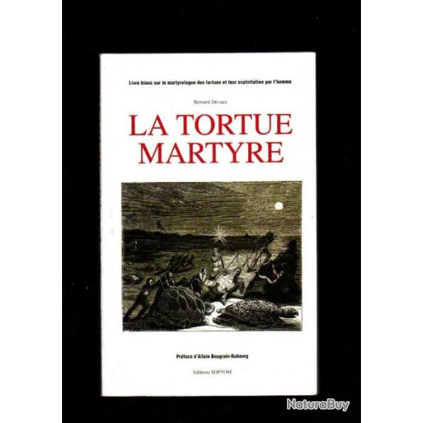 la tortue martyre de bernard devaux Livre blanc sur le martyrologue des tortues et leur exploitation